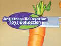                                                                     Antistress Relaxation Toys Collection  ﺔﺒﻌﻟ