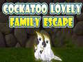                                                                     Cockatoo Lovely Family Escape ﺔﺒﻌﻟ