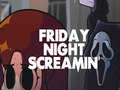                                                                     Friday Night Screamin' ﺔﺒﻌﻟ
