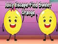                                                                     Juicy Escape-Find Sweet Orange ﺔﺒﻌﻟ