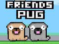                                                                    Friends Pug ﺔﺒﻌﻟ