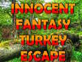                                                                     Innocent Fantasy Turkey Escape ﺔﺒﻌﻟ