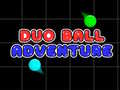                                                                     Duo Ball Adventure ﺔﺒﻌﻟ