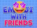                                                                     Emoji with Friends ﺔﺒﻌﻟ