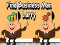                                                                     Find Business Man Larry ﺔﺒﻌﻟ