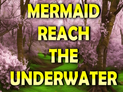                                                                     Mermaid Reach The Underwater ﺔﺒﻌﻟ