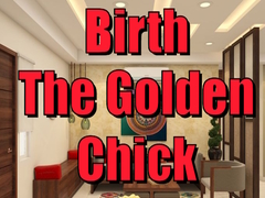                                                                     Birth the Golden Chick ﺔﺒﻌﻟ