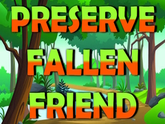                                                                     Preserve Fallen Friend ﺔﺒﻌﻟ