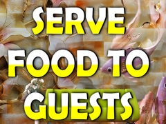                                                                     Serve Food to Guests ﺔﺒﻌﻟ