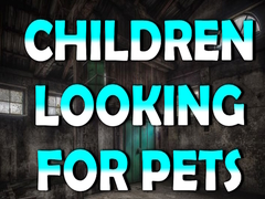                                                                     Children Looking for Pets ﺔﺒﻌﻟ