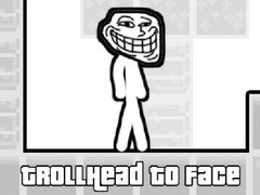                                                                     TrollHead to Face ﺔﺒﻌﻟ