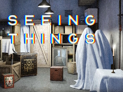                                                                     Seeing Things ﺔﺒﻌﻟ