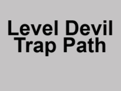                                                                     Level Devil Trap Path ﺔﺒﻌﻟ