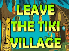                                                                     Leave the Tiki Village ﺔﺒﻌﻟ