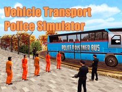                                                                     Vehicle Transport Police Simulator ﺔﺒﻌﻟ