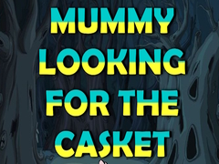                                                                     Mummy Looking for the Casket ﺔﺒﻌﻟ