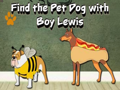                                                                     Find the Pet Dog with Boy Lewis ﺔﺒﻌﻟ