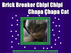                                                                     Brick Breaker Chipi Chipi Chapa Chapa Cat ﺔﺒﻌﻟ