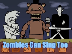                                                                     Zombies Can Sing Too ﺔﺒﻌﻟ