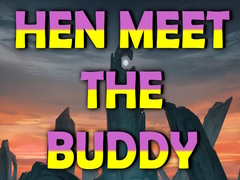                                                                     Hen Meet the Buddy ﺔﺒﻌﻟ