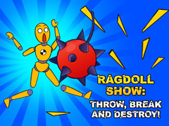                                                                     Ragdoll Show: Throw, Break and Destroy! ﺔﺒﻌﻟ