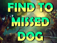                                                                     Find To Missed Dog ﺔﺒﻌﻟ