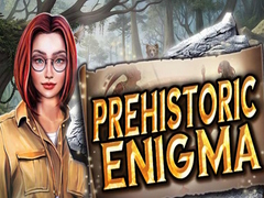                                                                     Prehistoric Enigma ﺔﺒﻌﻟ