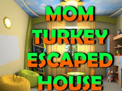                                                                     Mom Turkey Escaped House ﺔﺒﻌﻟ