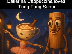                                                                     Ballerina Cappuccina loves Tung Tung Sahur ﺔﺒﻌﻟ