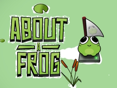                                                                     About a Frog ﺔﺒﻌﻟ