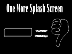                                                                     One More Splash Screen ﺔﺒﻌﻟ