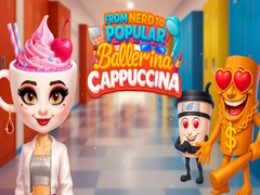                                                                     From Nerd to Popular Ballerina Cappuccina ﺔﺒﻌﻟ