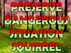                                                                     Preserve Dangerous Situation Squirrel ﺔﺒﻌﻟ