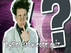                                                                     Physics knowledge quiz ﺔﺒﻌﻟ