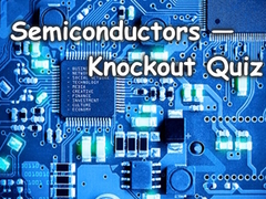                                                                     Semiconductors — Knockout Quiz ﺔﺒﻌﻟ