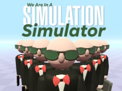                                                                     We Are In A Simulation Simulator ﺔﺒﻌﻟ