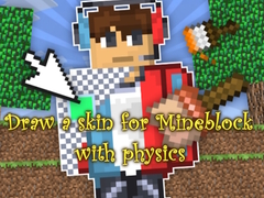                                                                     Draw a skin for Mineblock with physics ﺔﺒﻌﻟ