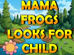                                                                     Mama Frog Looks For Child ﺔﺒﻌﻟ