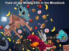                                                                     Feed all the MONSTERS in the Mineblock ﺔﺒﻌﻟ