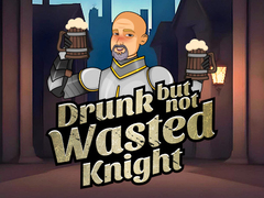                                                                     Drunk But Not Wasted Knight ﺔﺒﻌﻟ