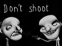                                                                     Don't shoot ﺔﺒﻌﻟ