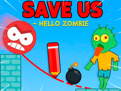                                                                     Save Us - Hello Zombie ﺔﺒﻌﻟ