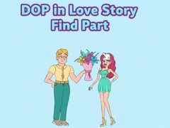                                                                     DOP in Love Story Find Part ﺔﺒﻌﻟ