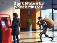                                                                     Bank Robbery Sneak Master ﺔﺒﻌﻟ