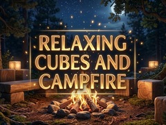                                                                     Relaxing Cubes and Campfire ﺔﺒﻌﻟ