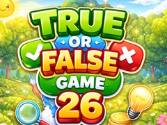                                                                     True or False Game 26 ﺔﺒﻌﻟ