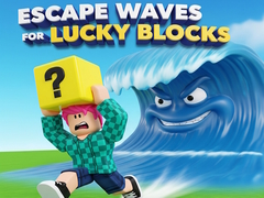                                                                     Escape Waves for Lucky Blocks ﺔﺒﻌﻟ