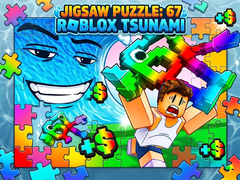                                                                     Jigsaw Puzzle: 67 Roblox Tsunami ﺔﺒﻌﻟ
