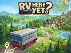                                                                     RV Here Yet? ﺔﺒﻌﻟ