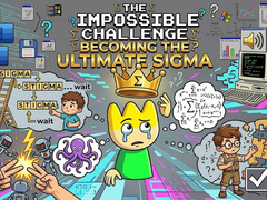                                                                     The Impossible Challenge Becoming The Ultimate Sigma ﺔﺒﻌﻟ